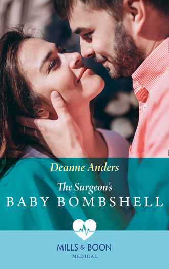 Deanne Anders. The Surgeon's Baby Bombshell