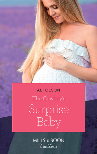 Ali Olson. The Cowboy's Surprise Baby