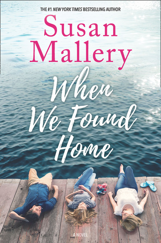 Susan Mallery. When We Found Home