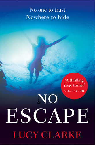 Lucy Clarke. No Escape