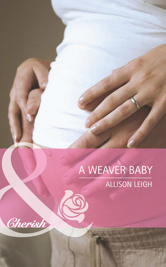 Allison Leigh. A Weaver Baby