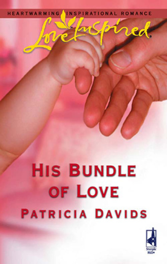 Patricia Davids. His Bundle of Love