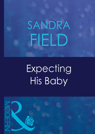 Sandra Field. Expecting His Baby