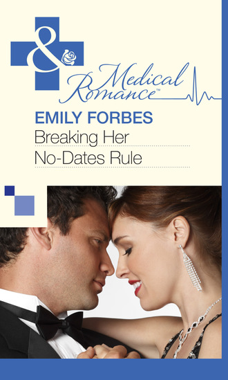 Emily Forbes. Breaking Her No-Dates Rule