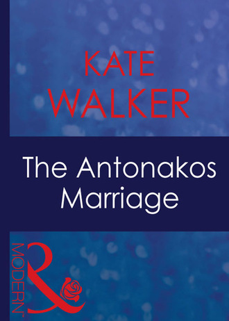 Kate Walker. The Antonakos Marriage