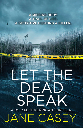 Jane  Casey. Let the Dead Speak