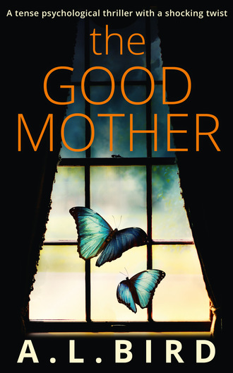 A. L. Bird. The Good Mother