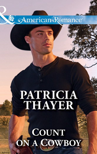 Patricia Thayer. Count On A Cowboy