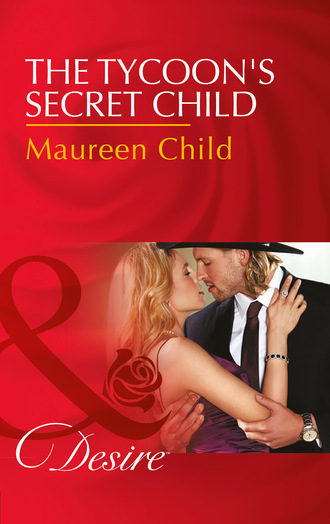 Maureen Child. The Tycoon's Secret Child