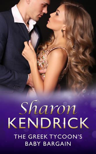 Sharon Kendrick. The Greek Tycoon's Baby Bargain