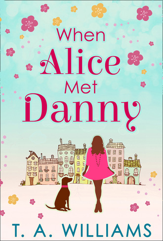 Т. А. Уильямс. When Alice Met Danny