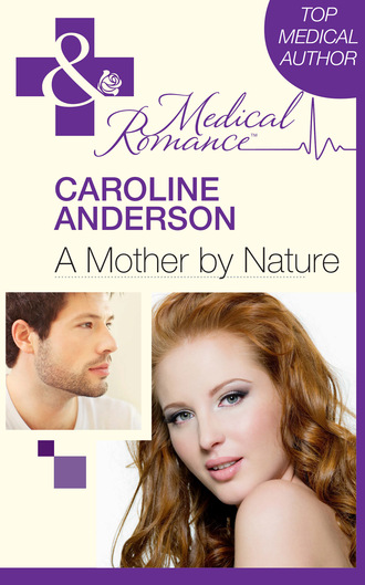 Caroline Anderson. A Mother by Nature