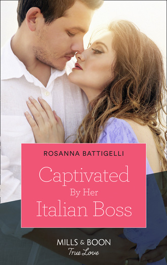 Rosanna Battigelli. Captivated By Her Italian Boss