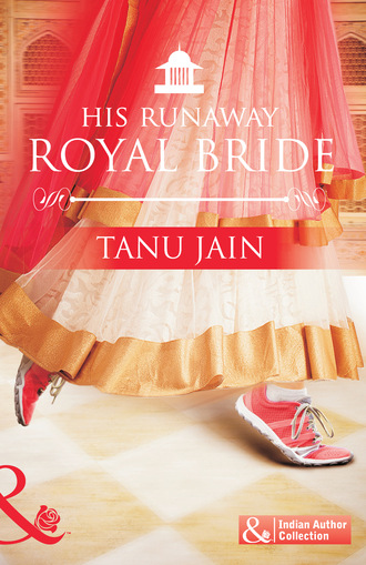 Tanu Jain. His Runaway Royal Bride