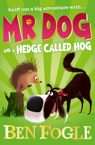 Ben Fogle. Mr Dog and a Hedge Called Hog