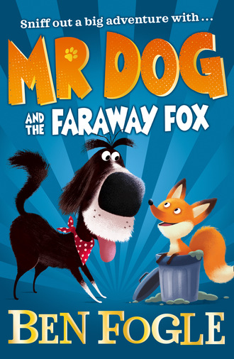 Ben Fogle. Mr Dog and the Faraway Fox