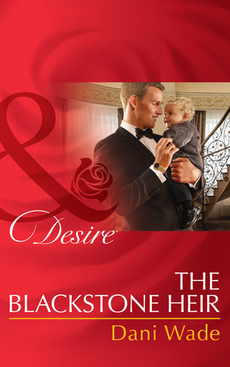 Dani Wade. The Blackstone Heir