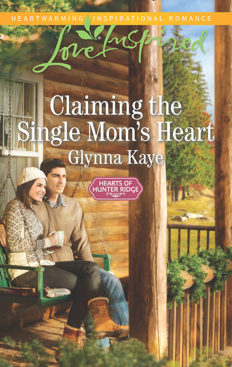 Glynna Kaye. Claiming The Single Mom's Heart