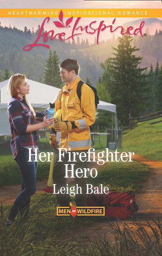 Leigh Bale. Her Firefighter Hero