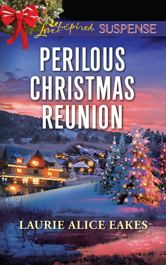 Laurie Alice Eakes. Perilous Christmas Reunion