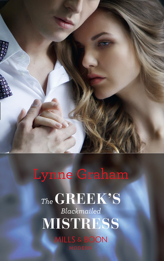 Lynne Graham. The Greek's Blackmailed Mistress