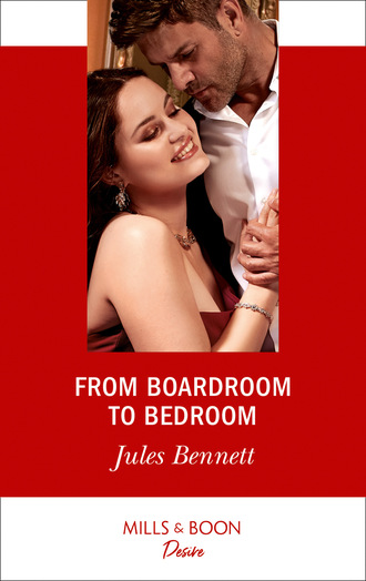 Jules Bennett. From Boardroom To Bedroom