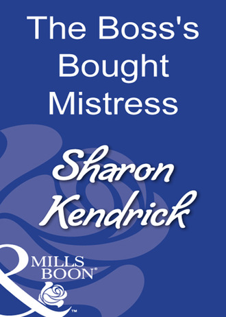 Sharon Kendrick. The Boss's Bought Mistress