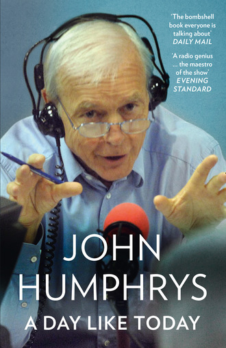 John Humphrys. A Day Like Today