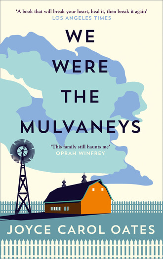 Joyce Carol Oates. We Were the Mulvaneys