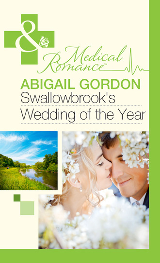 Abigail Gordon. Swallowbrook's Wedding Of The Year