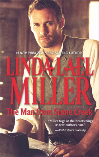 Linda Lael Miller. The Man from Stone Creek