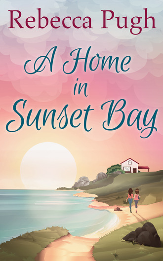 Rebecca Pugh. A Home In Sunset Bay