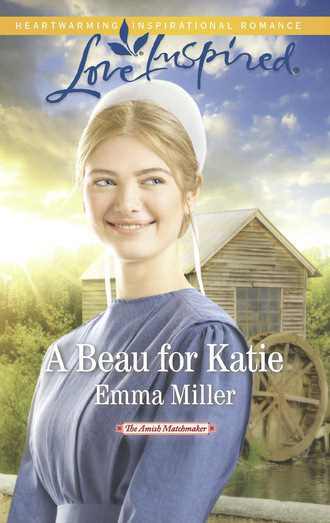 Emma Miller. A Beau For Katie