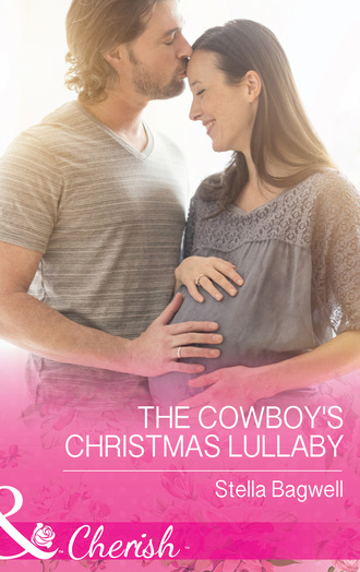 Stella Bagwell. The Cowboy's Christmas Lullaby