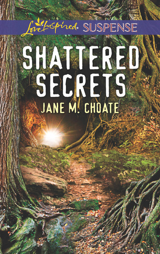 Jane M. Choate. Shattered Secrets