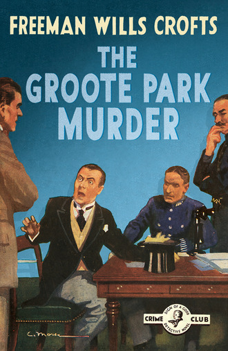 Freeman Wills Crofts. The Groote Park Murder