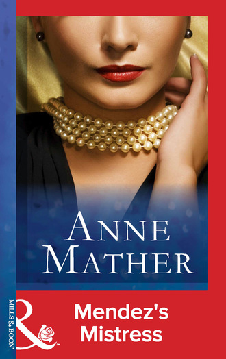 Anne Mather. Mendez's Mistress