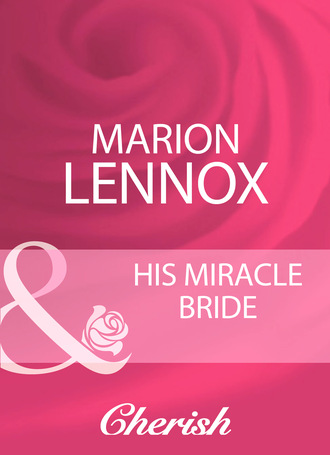 Marion Lennox. His Miracle Bride