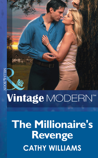 Cathy Williams. The Millionaire's Revenge