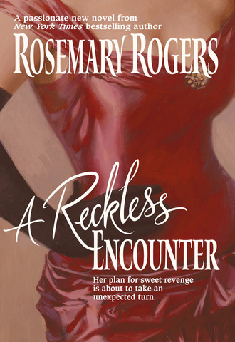 Rosemary Rogers. A Reckless Encounter