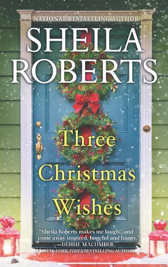 Sheila Roberts. Three Christmas Wishes