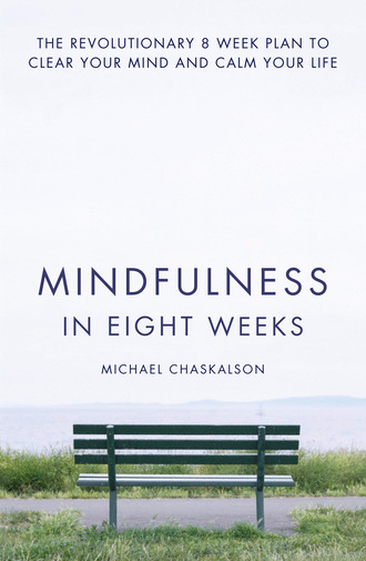 Michael Chaskalson. Mindfulness in Eight Weeks