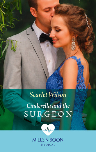 Scarlet Wilson. Cinderella And The Surgeon