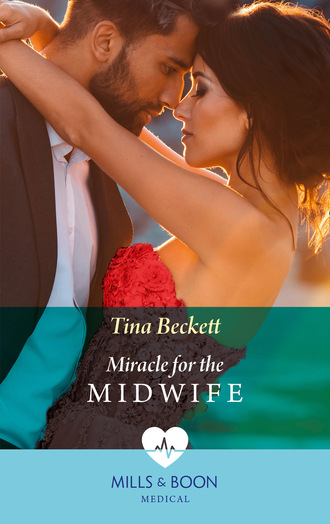 Tina Beckett. Miracle Baby For The Midwife