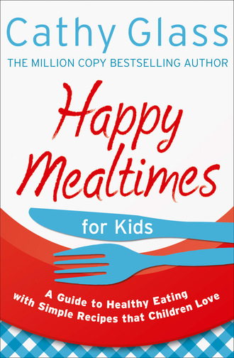 Cathy Glass. Happy Mealtimes for Kids