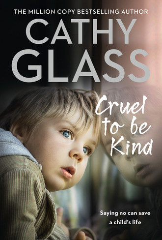 Cathy Glass. Cruel to Be Kind