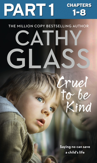 Cathy Glass. Cruel to Be Kind: Part 1 of 3