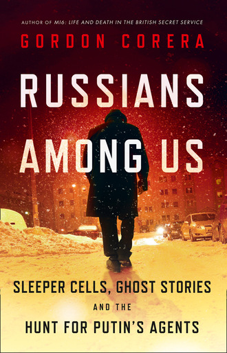 Gordon Corera. Russians Among Us