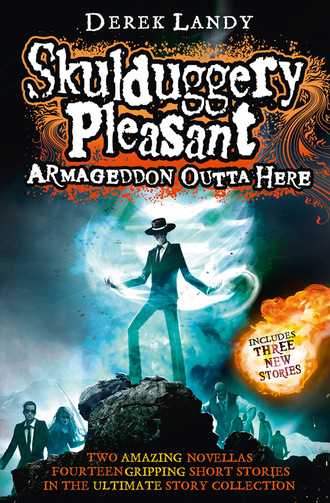 Derek Landy. Armageddon Outta Here - The World of Skulduggery Pleasant