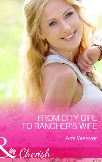 Ami Weaver. From City Girl To Rancher's Wife